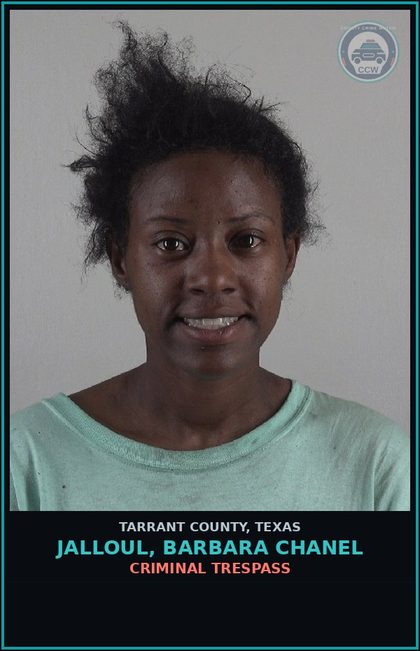 CCW arrest card for Jalloul, Barbara Chanel in Tarrant County: CRIMINAL TRESPASS
