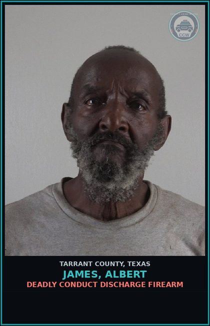 CCW arrest card for James, Albert in Tarrant County: DEADLY CONDUCT DISCHARGE FIREARM