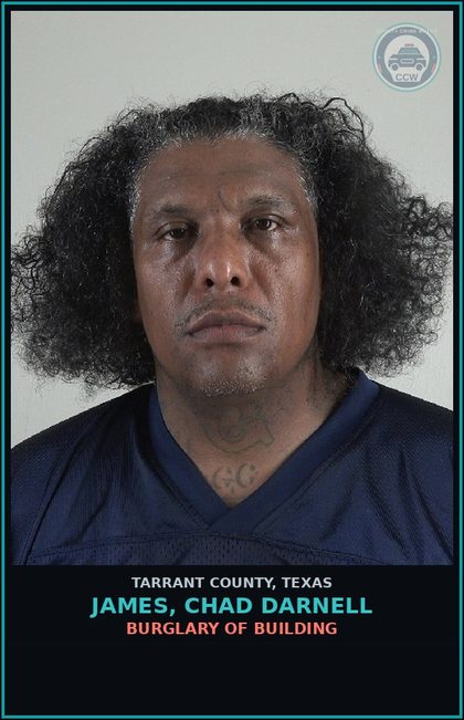 CCW arrest card for James, Chad Darnell in Tarrant County: BURGLARY OF BUILDING