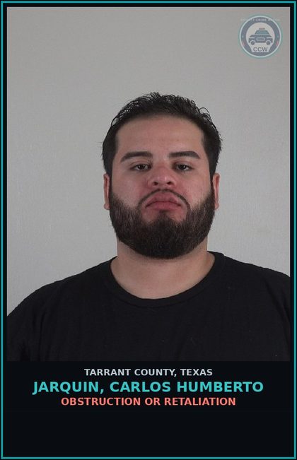 CCW arrest card for Jarquin, Carlos Humberto in Tarrant County: OBSTRUCTION OR RETALIATION