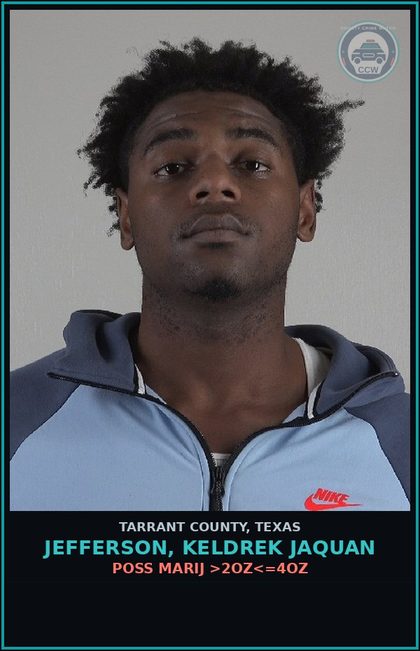 CCW arrest card for Jefferson, Keldrek Jaquan in Tarrant County: POSS MARIJ >2OZ<=4OZ