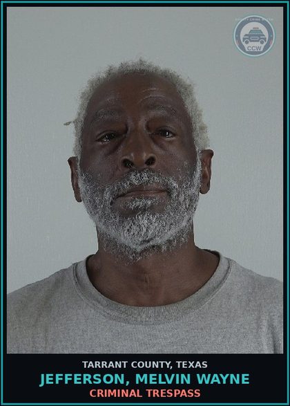 CCW arrest card for Jefferson, Melvin Wayne in Tarrant County: CRIMINAL TRESPASS