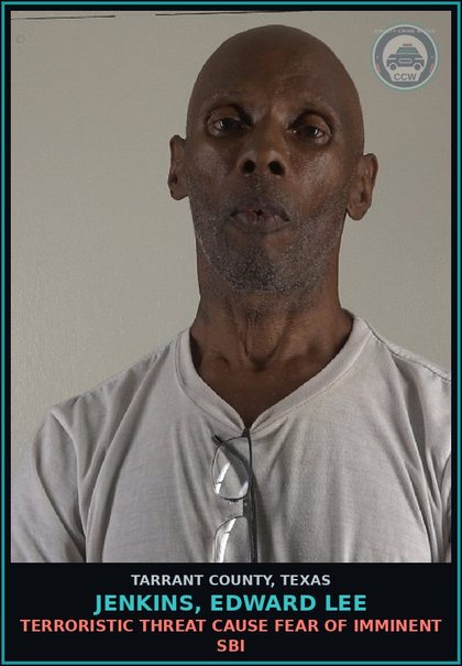 CCW arrest card for Jenkins, Edward Lee in Tarrant County: TERRORISTIC THREAT CAUSE FEAR OF IMMINENT SBI
