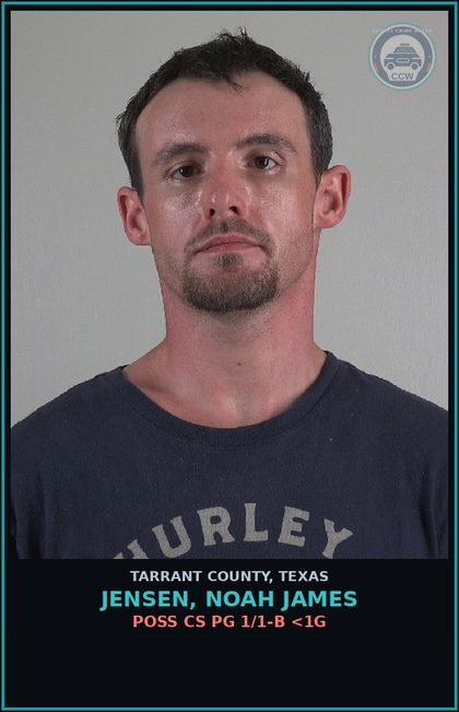 CCW arrest card for Jensen, Noah James in Tarrant County: POSS CS PG 1/1-B <1G