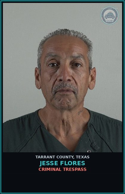CCW arrest card for Jesse Flores in Tarrant County: CRIMINAL TRESPASS