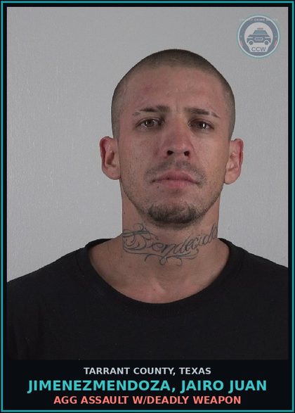 CCW arrest card for Jimenezmendoza, Jairo Juan in Tarrant County: AGG ASSAULT W/DEADLY WEAPON