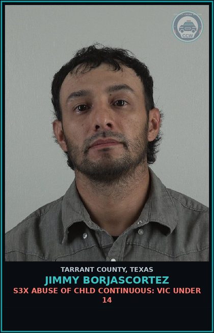 CCW arrest card for Jimmy Borjascortez in Tarrant County: s3x ABUSE OF chld CONTINUOUS: VICTIM UNDER 14