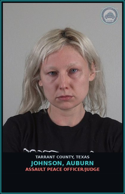 CCW arrest card for Johnson, Auburn in Tarrant County: ASSAULT PEACE OFFICER/JUDGE