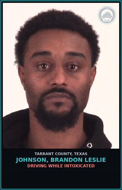 CCW arrest card for Johnson, Brandon Leslie in Tarrant County: DRIVING WHILE INTOXICATED
