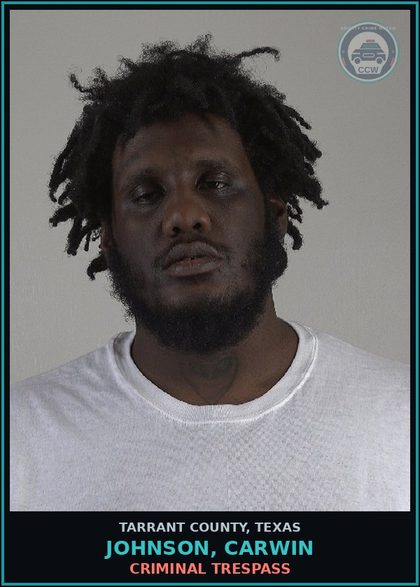CCW arrest card for Johnson, Carwin in Tarrant County: CRIMINAL TRESPASS