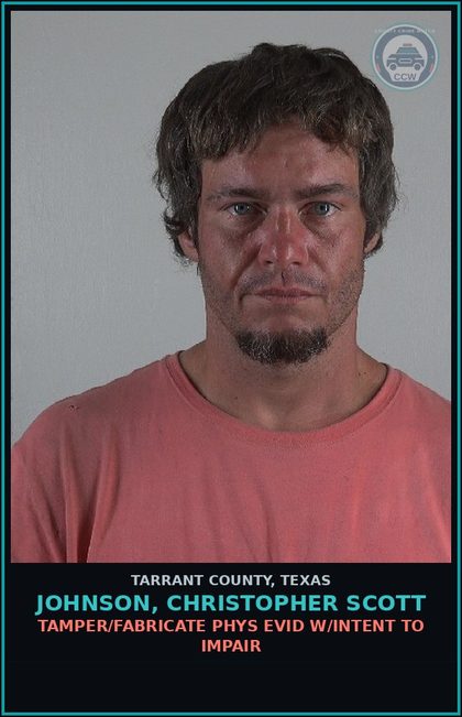 CCW arrest card for Johnson, Christopher Scott in Tarrant County: TAMPER/FABRICATE PHYS EVID W/INTENT TO IMPAIR