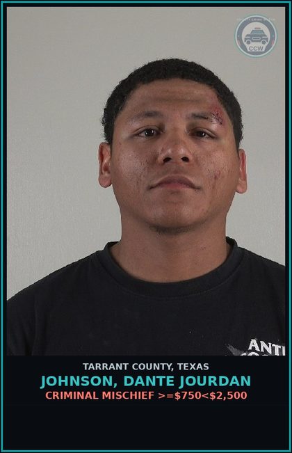 CCW arrest card for Johnson, Dante Jourdan in Tarrant County: CRIMINAL MISCHIEF >=$750<$2,500