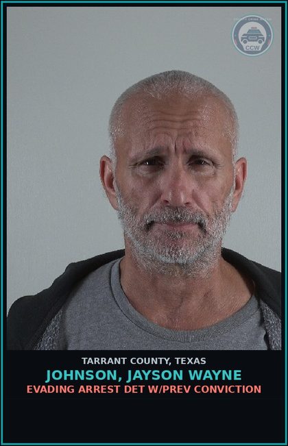 CCW arrest card for Johnson, Jayson Wayne in Tarrant County: EVADING ARREST DET W/PREV CONVICTION