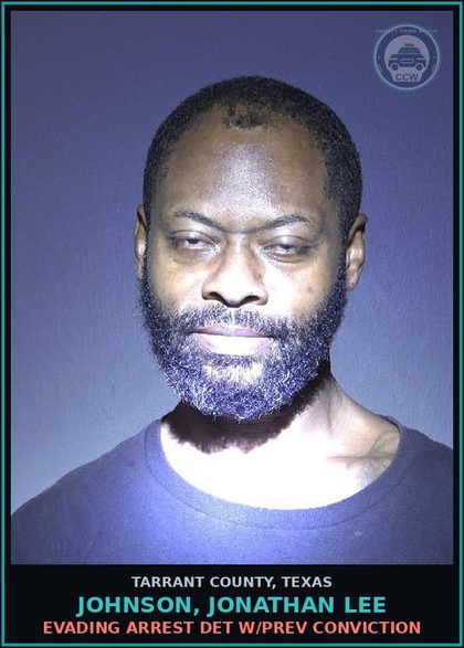 CCW arrest card for Johnson, Jonathan Lee in Tarrant County: EVADING ARREST DET W/PREV CONVICTION