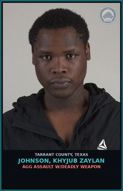 CCW arrest card for Johnson, Khyjub Zaylan in Tarrant County: AGG ASSAULT W/DEADLY WEAPON
