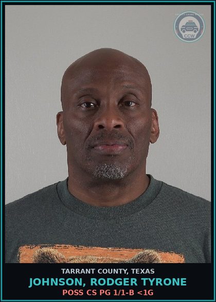 CCW arrest card for Johnson, Rodger Tyrone in Tarrant County: POSS CS PG 1/1-B <1G