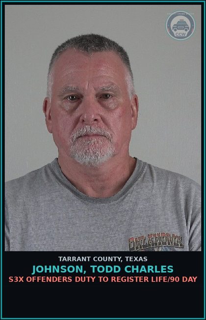 CCW arrest card for Johnson, Todd Charles in Tarrant County: s3x OFFENDERS DUTY TO REGISTER LIFE/90 DAY