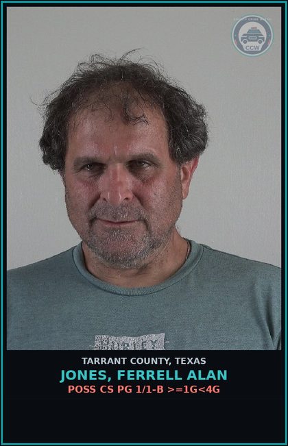 CCW arrest card for Jones, Ferrell Alan in Tarrant County: POSS CS PG 1/1-B >=1G<4G
