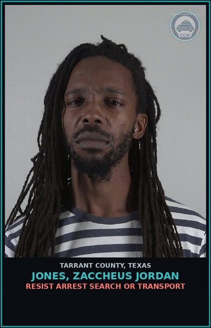 CCW arrest card for Jones, Zaccheus Jordan in Tarrant County: RESIST ARREST SEARCH OR TRANSPORT