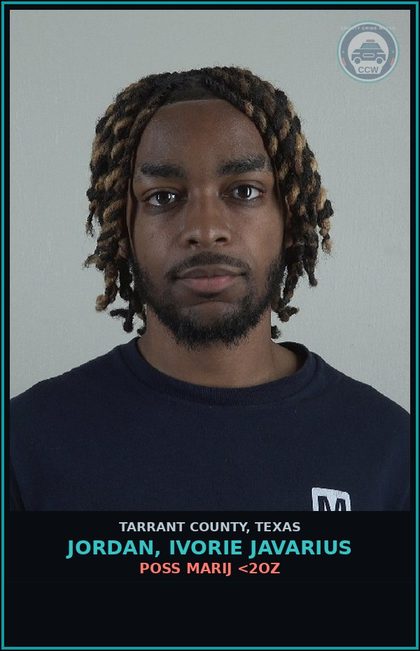 CCW arrest card for Jordan, Ivorie Javarius in Tarrant County: POSS MARIJ <2OZ