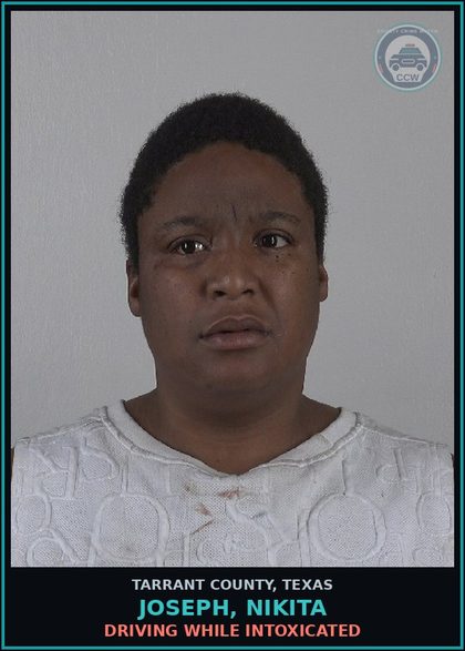 CCW arrest card for Joseph, Nikita in Tarrant County: DRIVING WHILE INTOXICATED