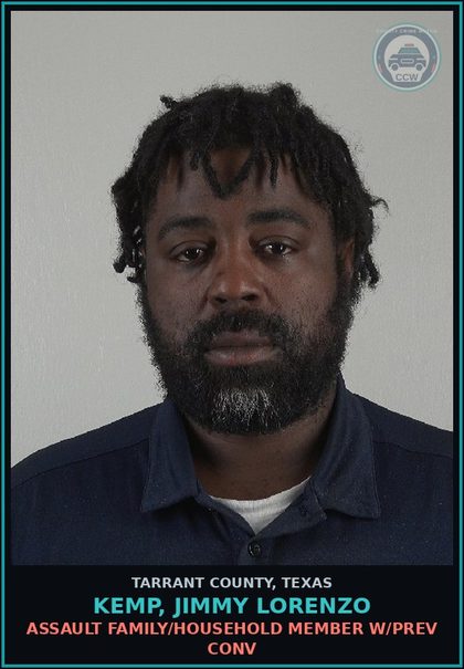 CCW arrest card for Kemp, Jimmy Lorenzo in Tarrant County: ASSAULT FAMILY/HOUSEHOLD MEMBER W/PREV CONV