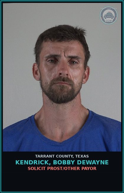 CCW arrest card for Kendrick, Bobby Dewayne in Tarrant County: SOLICIT PROST/OTHER PAYOR
