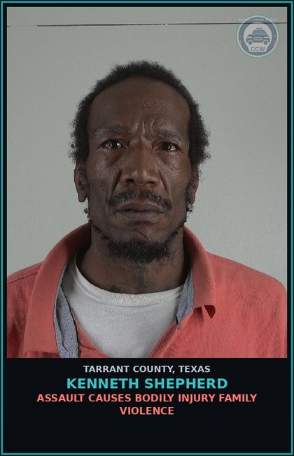 CCW arrest card for Kenneth Shepherd in Tarrant County: ASSAULT CAUSES BODILY INJURY FAMILY VIOLENCE