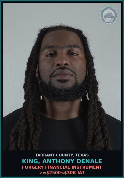 CCW arrest card for King, Anthony Denale in Tarrant County: FORGERY FINANCIAL INSTRUMENT >=$2500<$30K IAT