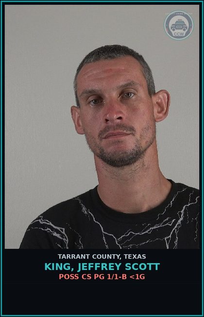 CCW arrest card for King, Jeffrey Scott in Tarrant County: POSS CS PG 1/1-B <1G