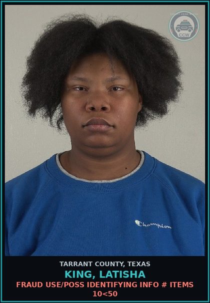 CCW arrest card for King, Latisha in Tarrant County: FRAUD USE/POSS IDENTIFYING INFO # ITEMS 10<50