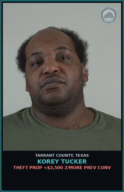 CCW arrest card for Korey Tucker in Tarrant County: THEFT PROP <$2,500 2/MORE PREV CONV
