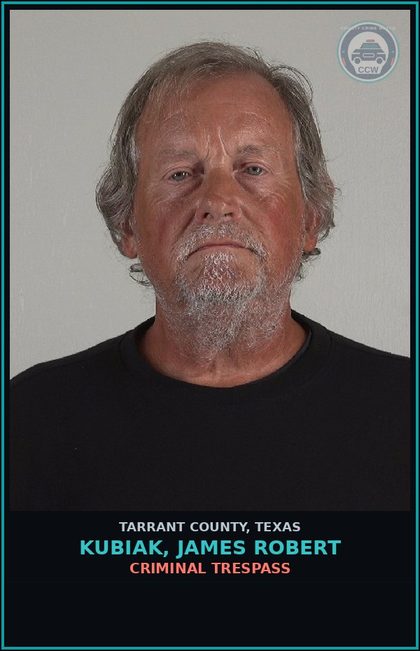 CCW arrest card for Kubiak, James Robert in Tarrant County: CRIMINAL TRESPASS