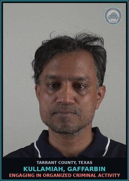 CCW arrest card for Kullamiah, Gaffarbin in Tarrant County: ENGAGING IN ORGANIZED CRIMINAL ACTIVITY