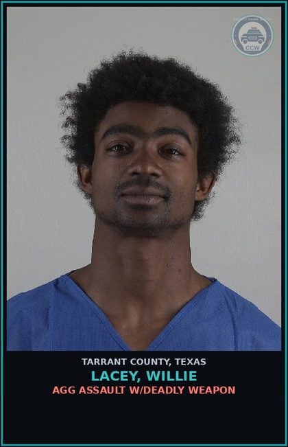 CCW arrest card for Lacey, Willie in Tarrant County: AGG ASSAULT W/DEADLY WEAPON