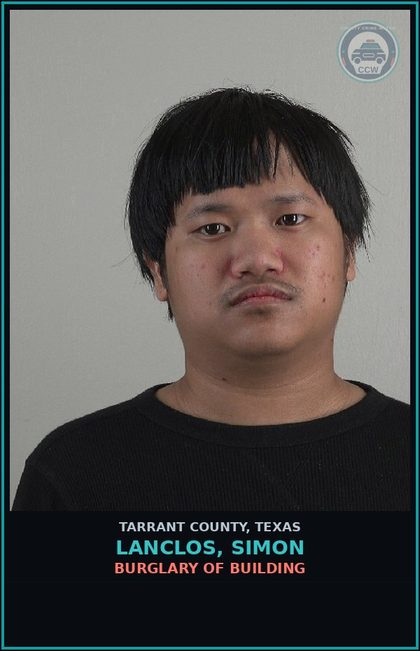 CCW arrest card for Lanclos, Simon in Tarrant County: BURGLARY OF BUILDING