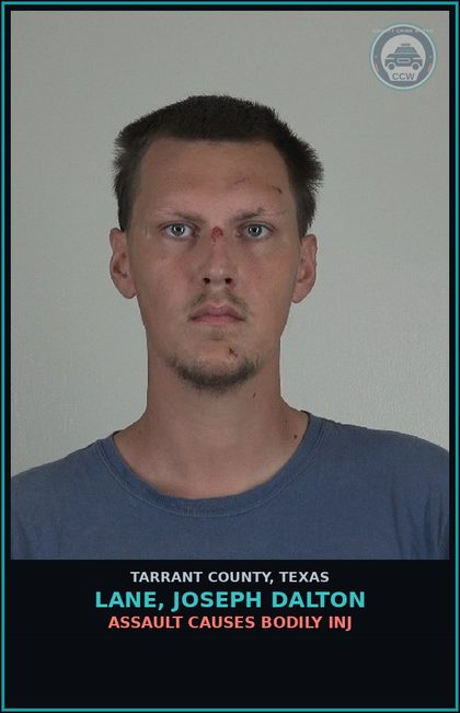 CCW arrest card for Lane, Joseph Dalton in Tarrant County: ASSAULT CAUSES BODILY INJ