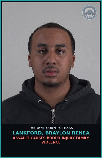 CCW arrest card for Lankford, Braylon Renea in Tarrant County: ASSAULT CAUSES BODILY INJURY FAMILY VIOLENCE