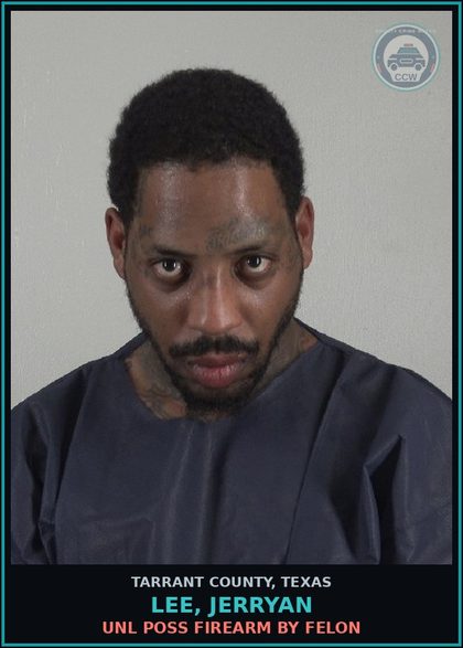 CCW arrest card for Lee, Jerryan in Tarrant County: ABANDON ENDANGER chld INT/KNOW/RECK/CRIM NEG