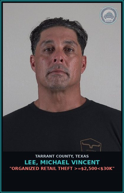 CCW arrest card for Lee, Michael Vincent in Tarrant County: "ORGANIZED RETAIL THEFT >=$2,500<$30K"