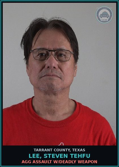 CCW arrest card for Lee, Steven Tehfu in Tarrant County: AGG ASSAULT W/DEADLY WEAPON