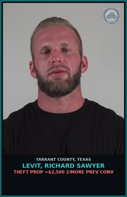CCW arrest card for Levit, Richard Sawyer in Tarrant County: THEFT PROP <$2,500 2/MORE PREV CONV
