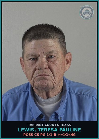CCW arrest card for Lewis, Teresa Pauline in Tarrant County: POSS CS PG 1/1-B >=1G<4G