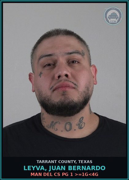 CCW arrest card for Leyva, Juan Bernardo in Tarrant County: MAN DEL CS PG 1 >=1G<4G