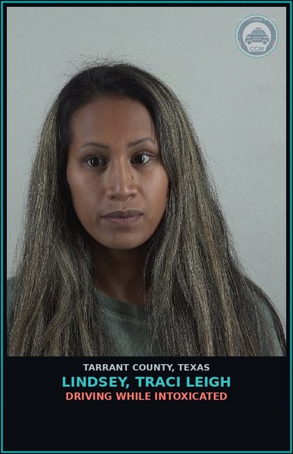 CCW arrest card for Lindsey, Traci Leigh in Tarrant County: DRIVING WHILE INTOXICATED