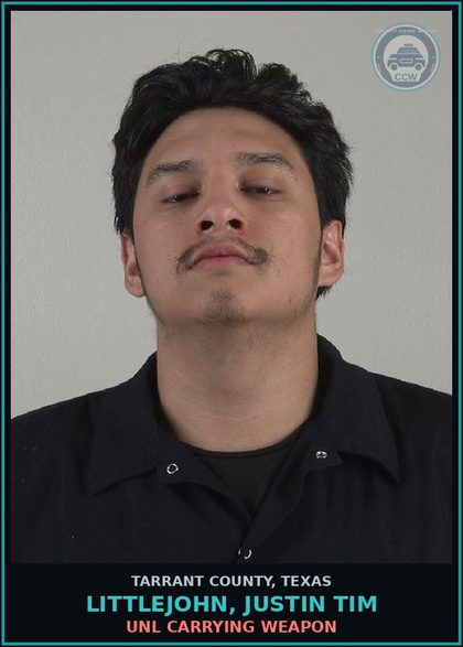 CCW arrest card for Littlejohn, Justin Tim in Tarrant County: UNL CARRYING WEAPON
