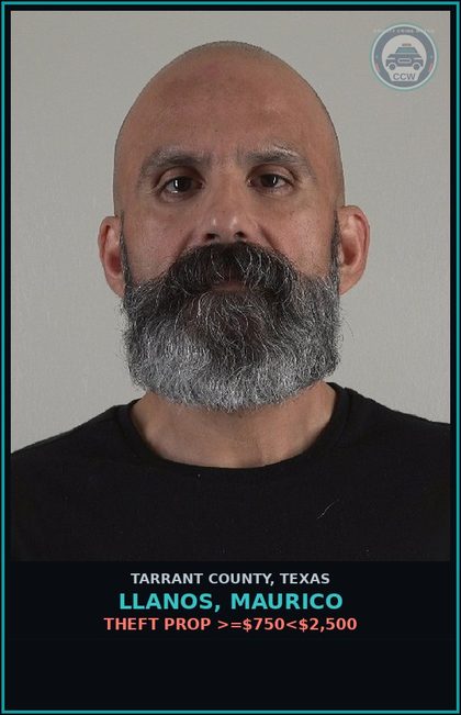 CCW arrest card for Llanos, Maurico in Tarrant County: THEFT PROP >=$750<$2,500