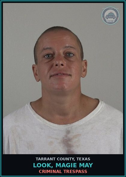 CCW arrest card for Look, Magie May in Tarrant County: CRIMINAL TRESPASS