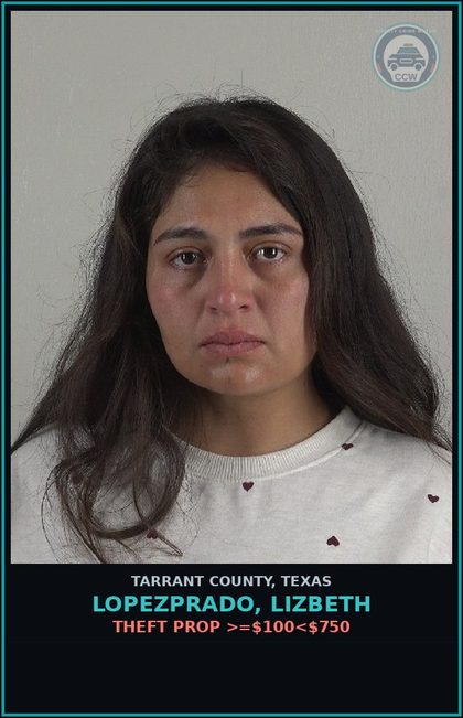 CCW arrest card for Lopezprado, Lizbeth in Tarrant County: THEFT PROP >=$100<$750