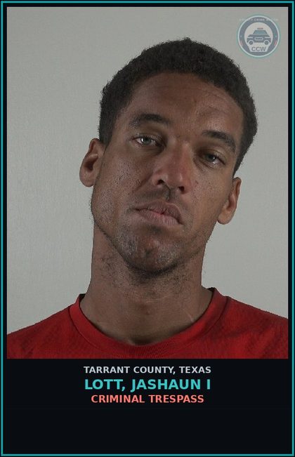 CCW arrest card for Lott, Jashaun I in Tarrant County: CRIMINAL TRESPASS